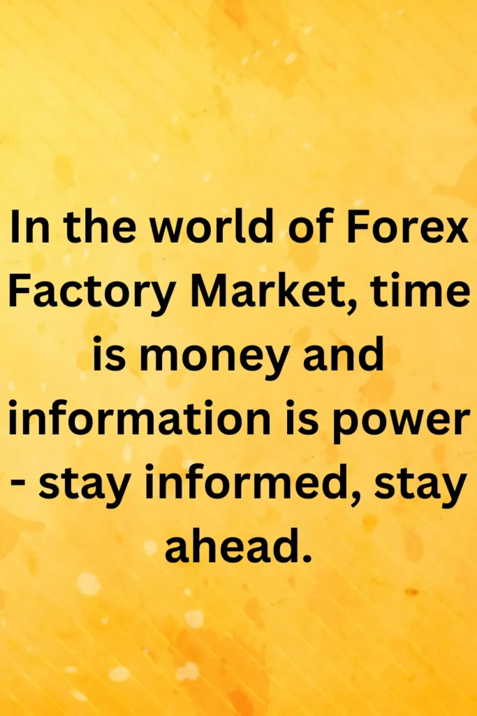 In the world of Forex Factory Market, time is money and information is power - stay informed, stay ahead.