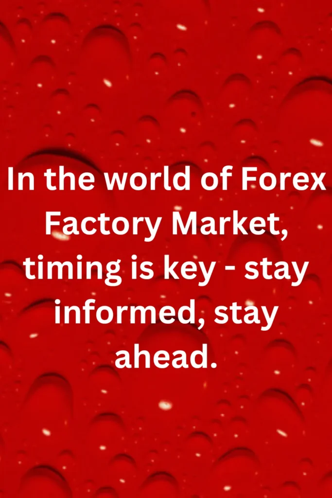 In the world of Forex Factory Market, timing is key - stay informed, stay ahead.